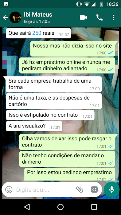 Golpe do empréstimo para negativado: confira a lista de sites fraudulentos - Juros Baixos Um print de uma conversa no whatsapp onde um homem tenta cobrar 250 reais da moça, afirmando que cada empresa trabalha de uma forma e que essas seriam as despesas do cartório e que isso é estipulado no contrato. No qual ela responde que pode rasgar o contrato já que ela não tem condições de mandar o dinheiro por isso está pedindo empréstimo.